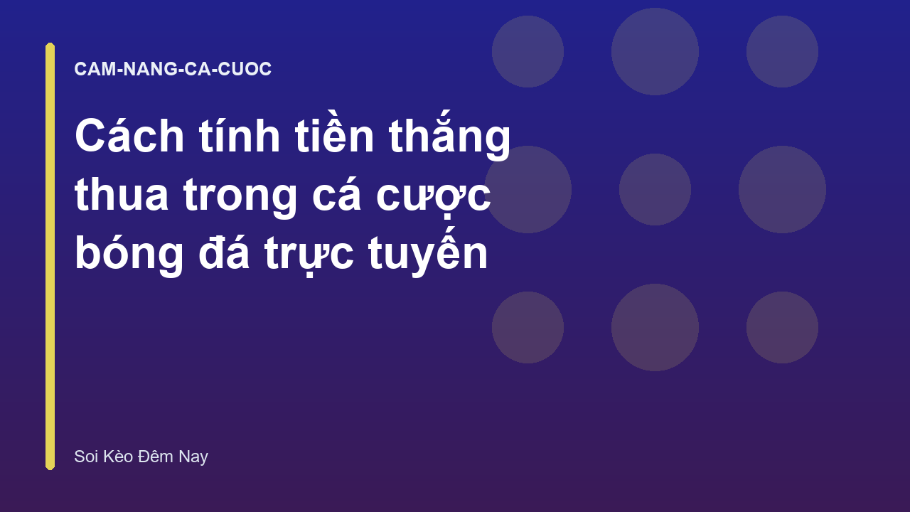 Read more about the article Cách tính tiền thắng thua trong cá cược bóng đá trực tuyến