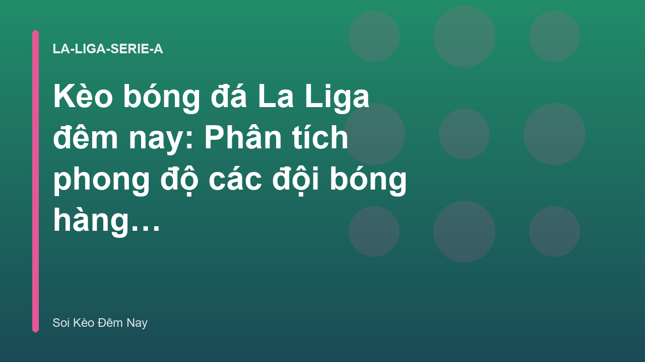 Read more about the article Kèo bóng đá La Liga đêm nay: Phân tích phong độ các đội bóng hàng đầu