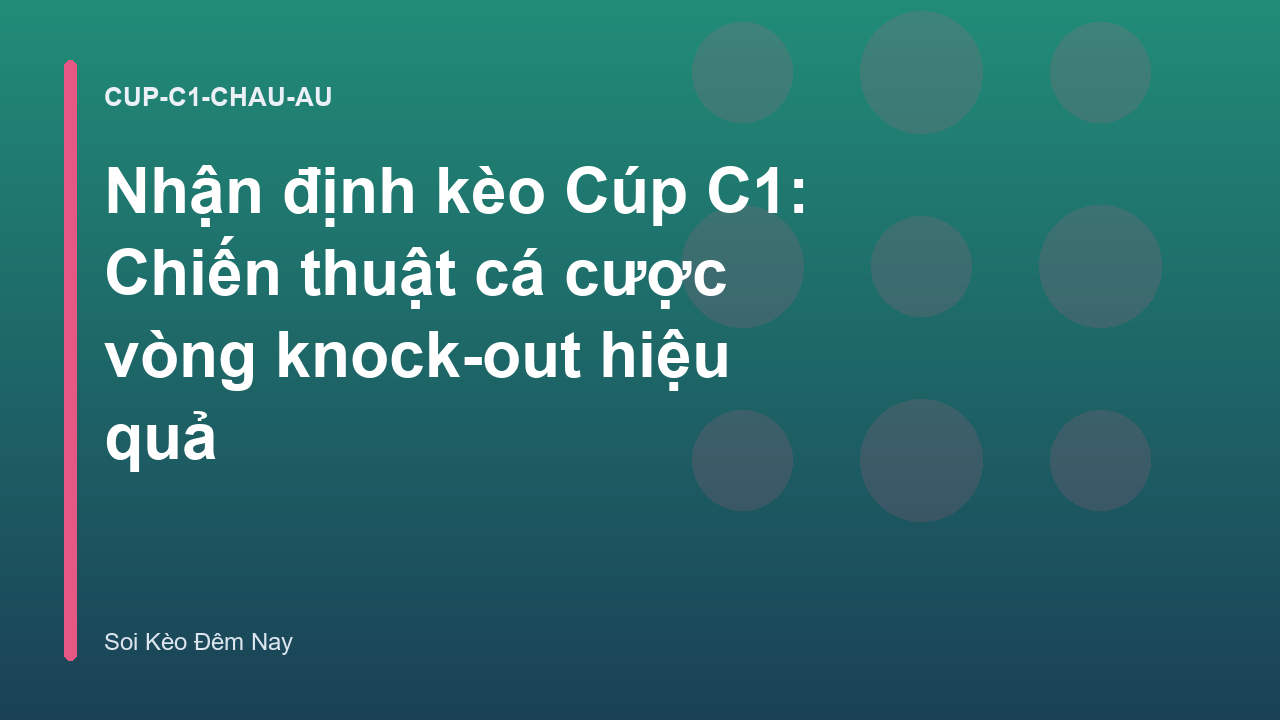 Read more about the article Nhận định kèo Cúp C1: Chiến thuật cá cược vòng knock-out hiệu quả